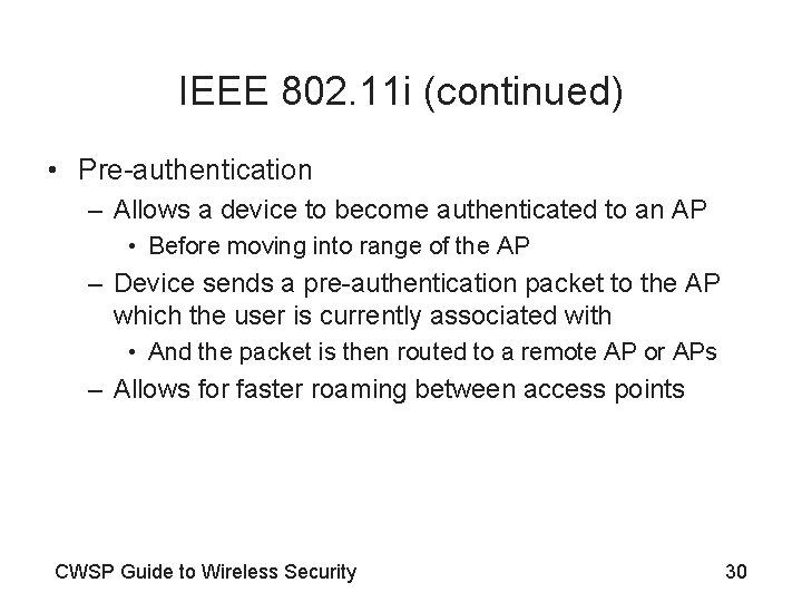 IEEE 802. 11 i (continued) • Pre-authentication – Allows a device to become authenticated