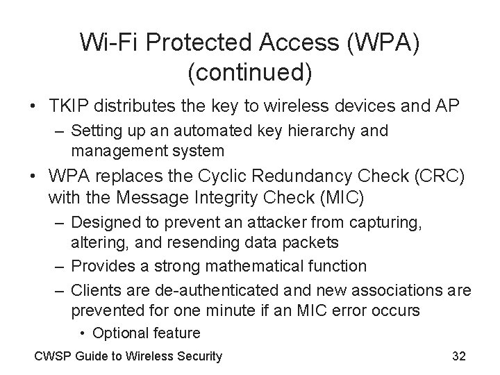 Wi-Fi Protected Access (WPA) (continued) • TKIP distributes the key to wireless devices and