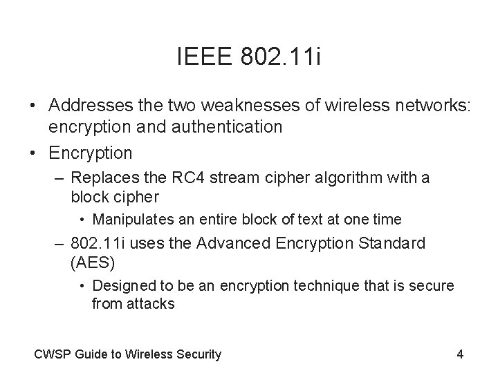 IEEE 802. 11 i • Addresses the two weaknesses of wireless networks: encryption and