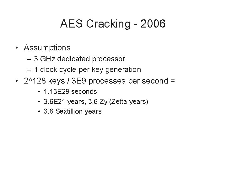 AES Cracking - 2006 • Assumptions – 3 GHz dedicated processor – 1 clock