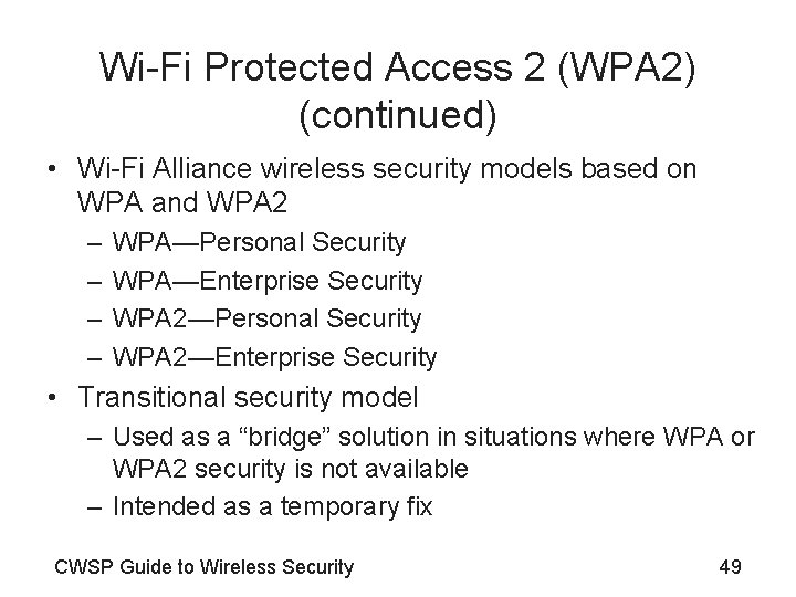 Wi-Fi Protected Access 2 (WPA 2) (continued) • Wi-Fi Alliance wireless security models based