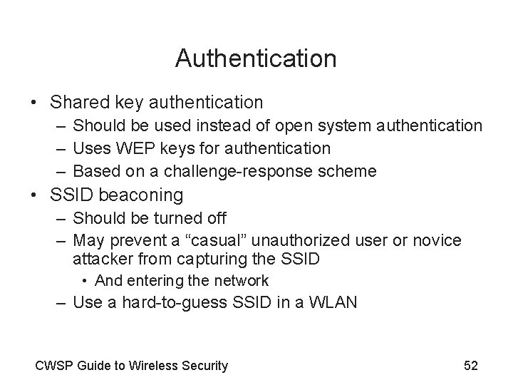 Authentication • Shared key authentication – Should be used instead of open system authentication