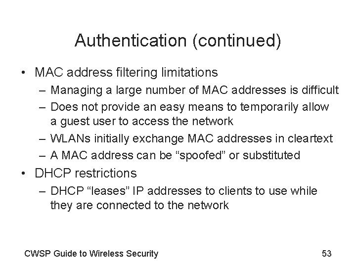 Authentication (continued) • MAC address filtering limitations – Managing a large number of MAC