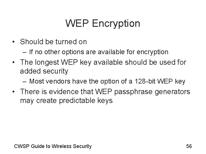 WEP Encryption • Should be turned on – If no other options are available
