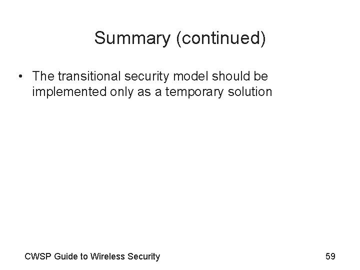 Summary (continued) • The transitional security model should be implemented only as a temporary