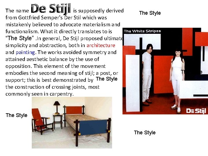 De Stijl The name is supposedly derived from Gottfried Semper's Der Stil which was De Stijl The name is supposedly derived from Gottfried Semper's Der Stil which was