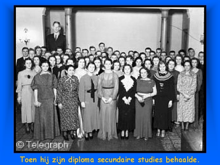 Toen hij zijn diploma secundaire studies behaalde. 