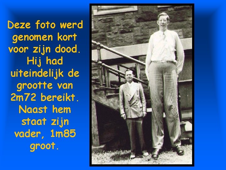 Deze foto werd genomen kort voor zijn dood. Hij had uiteindelijk de grootte van