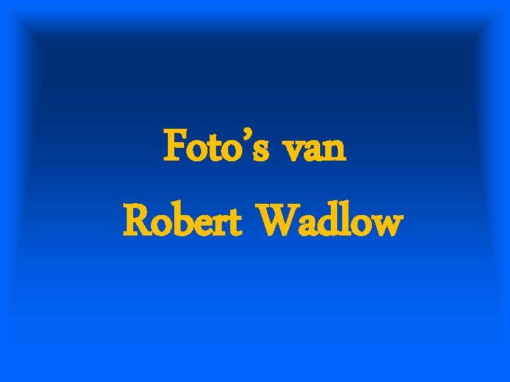 Foto’s van Robert Wadlow 