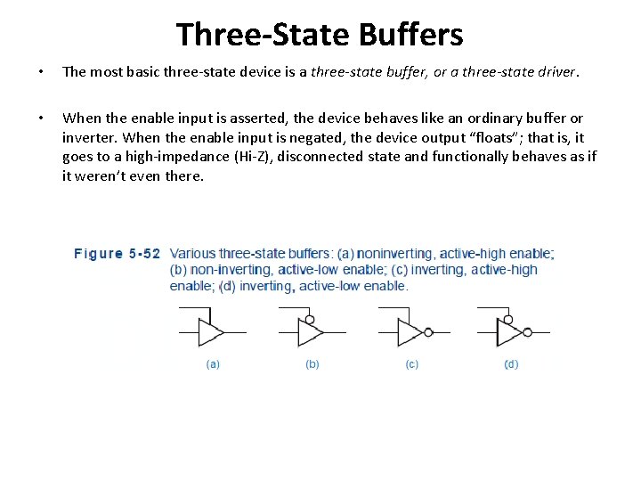 Three-State Buffers • The most basic three-state device is a three-state buffer, or a