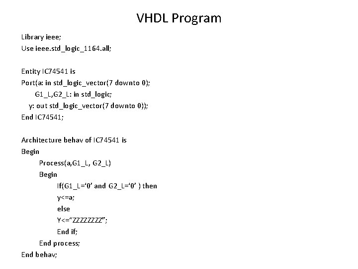 VHDL Program Library ieee; Use ieee. std_logic_1164. all; Entity IC 74541 is Port(a: in