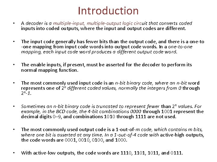 Introduction • A decoder is a multiple-input, multiple-output logic circuit that converts coded inputs