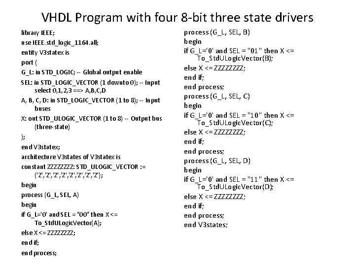 VHDL Program with four 8 -bit three state drivers library IEEE; use IEEE. std_logic_1164.