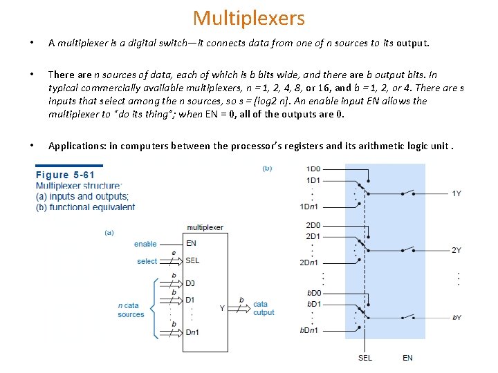 Multiplexers • A multiplexer is a digital switch—it connects data from one of n