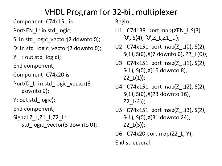 VHDL Program for 32 -bit multiplexer Component IC 74 x 151 is Port(EN_L: in