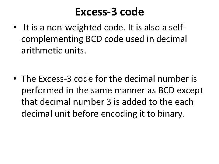 Excess-3 code • It is a non-weighted code. It is also a selfcomplementing BCD