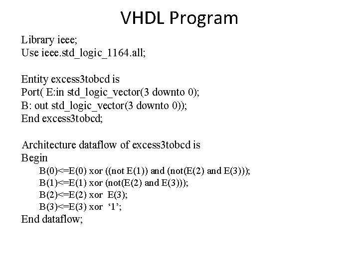 VHDL Program Library ieee; Use ieee. std_logic_1164. all; Entity excess 3 tobcd is Port(