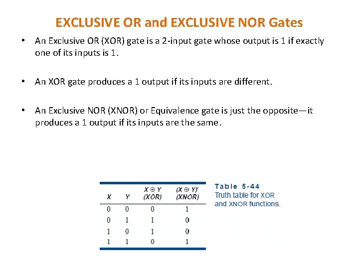 EXCLUSIVE OR and EXCLUSIVE NOR Gates • An Exclusive OR (XOR) gate is a