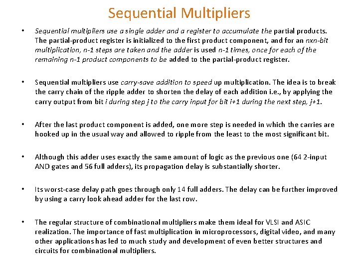 Sequential Multipliers • Sequential multipliers use a single adder and a register to accumulate