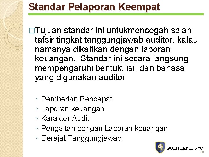 Standar Pelaporan Keempat �Tujuan standar ini untukmencegah salah tafsir tingkat tanggungjawab auditor, kalau namanya