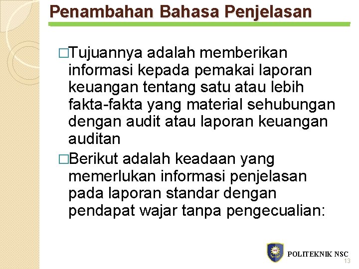 Penambahan Bahasa Penjelasan �Tujuannya adalah memberikan informasi kepada pemakai laporan keuangan tentang satu atau