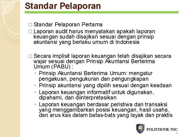 Standar Pelaporan � Standar Pelaporan Pertama � Laporan audit harus menyatakan apakah laporan keuangan