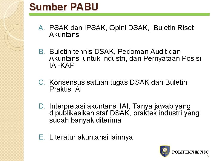 Sumber PABU A. PSAK dan IPSAK, Opini DSAK, Buletin Riset Akuntansi B. Buletin tehnis