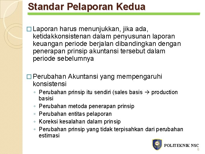 Standar Pelaporan Kedua � Laporan harus menunjukkan, jika ada, ketidakkonsistenan dalam penyusunan laporan keuangan