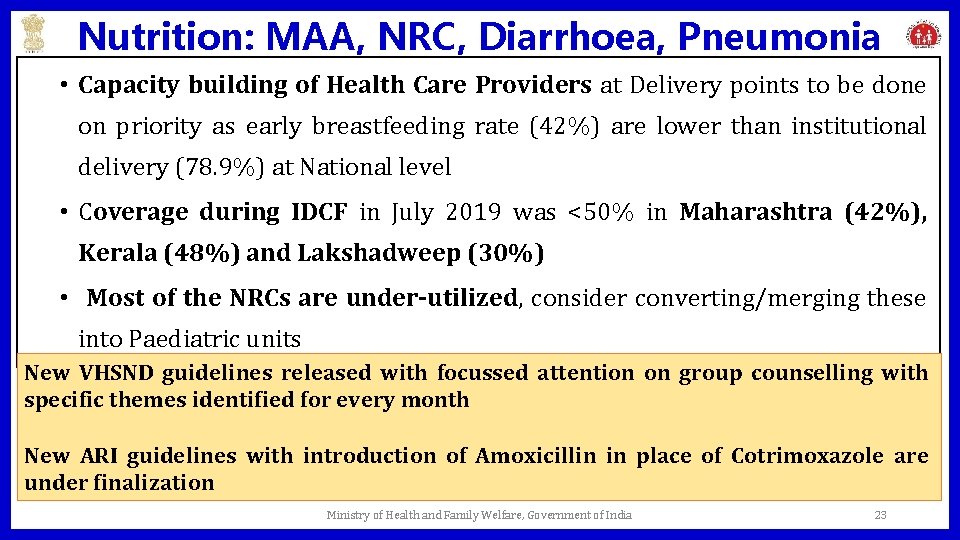 Nutrition: MAA, NRC, Diarrhoea, Pneumonia • Capacity building of Health Care Providers at Delivery