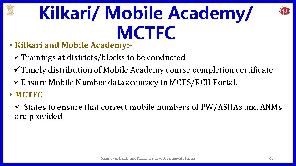 Kilkari/ Mobile Academy/ MCTFC • Kilkari and Mobile Academy: üTrainings at districts/blocks to be