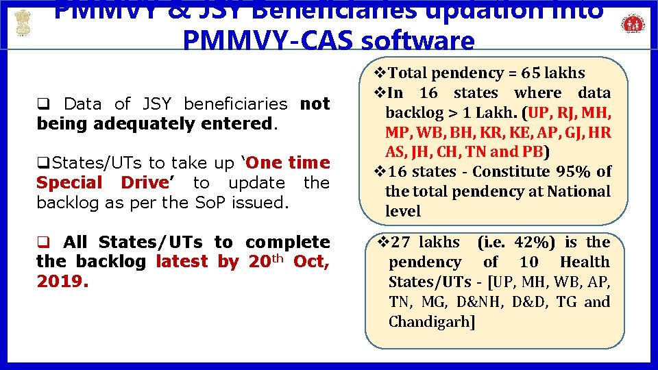 PMMVY & JSY Beneficiaries updation into PMMVY-CAS software q Data of JSY beneficiaries not