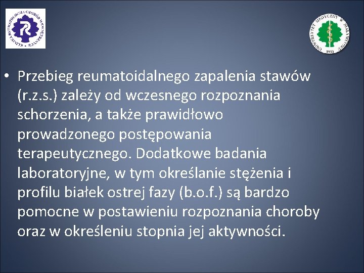  • Przebieg reumatoidalnego zapalenia stawów (r. z. s. ) zależy od wczesnego rozpoznania