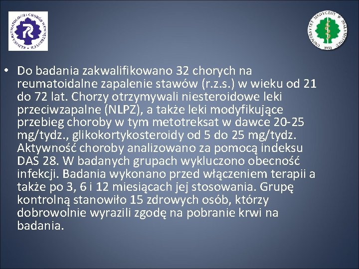  • Do badania zakwalifikowano 32 chorych na reumatoidalne zapalenie stawów (r. z. s.