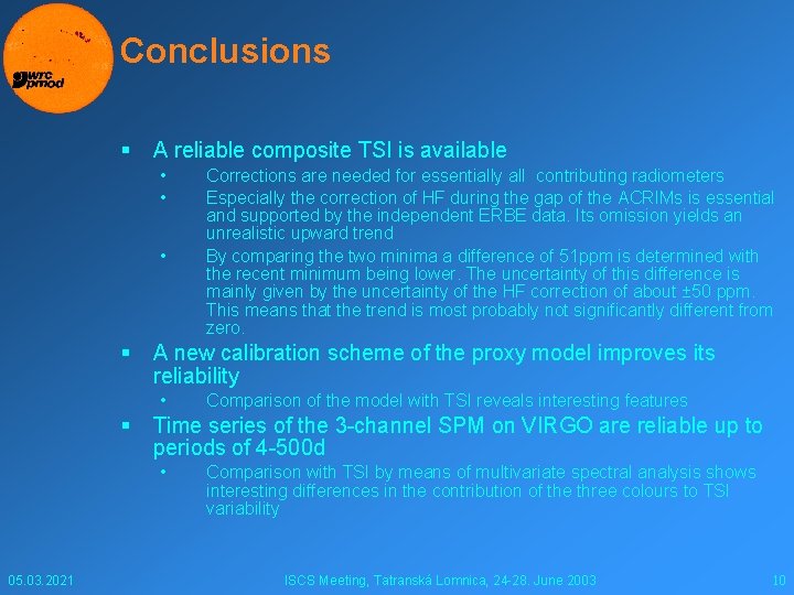 Conclusions § A reliable composite TSI is available • • • § A new