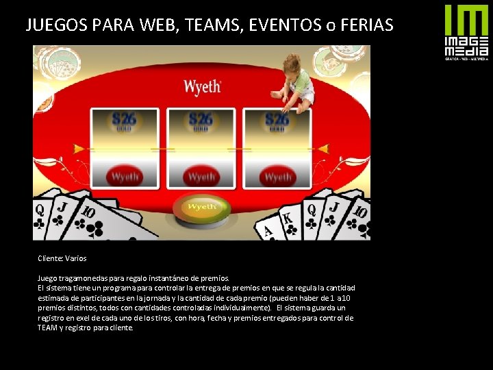 JUEGOS PARA WEB, TEAMS, EVENTOS o FERIAS Cliente: Varios Juego tragamonedas para regalo instantáneo