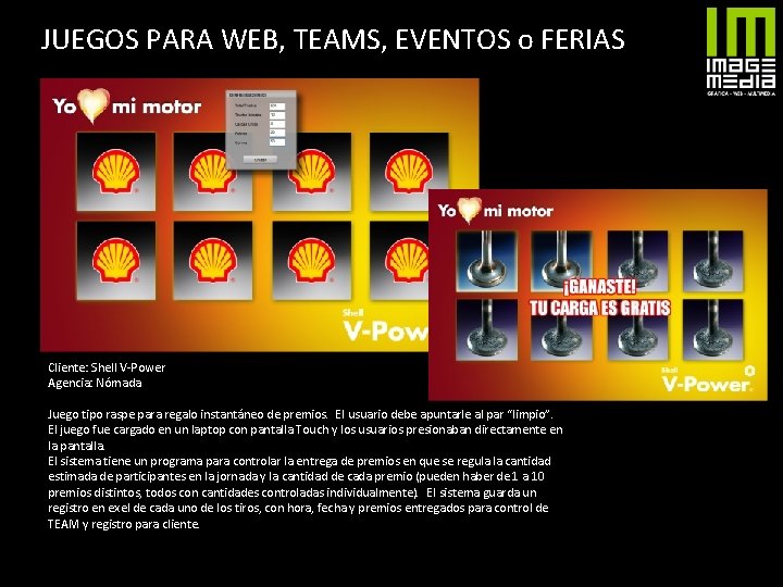 JUEGOS PARA WEB, TEAMS, EVENTOS o FERIAS Cliente: Shell V-Power Agencia: Nómada Juego tipo