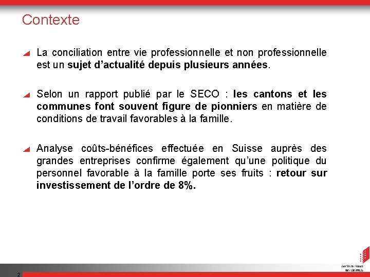 Contexte La conciliation entre vie professionnelle et non professionnelle est un sujet d’actualité depuis