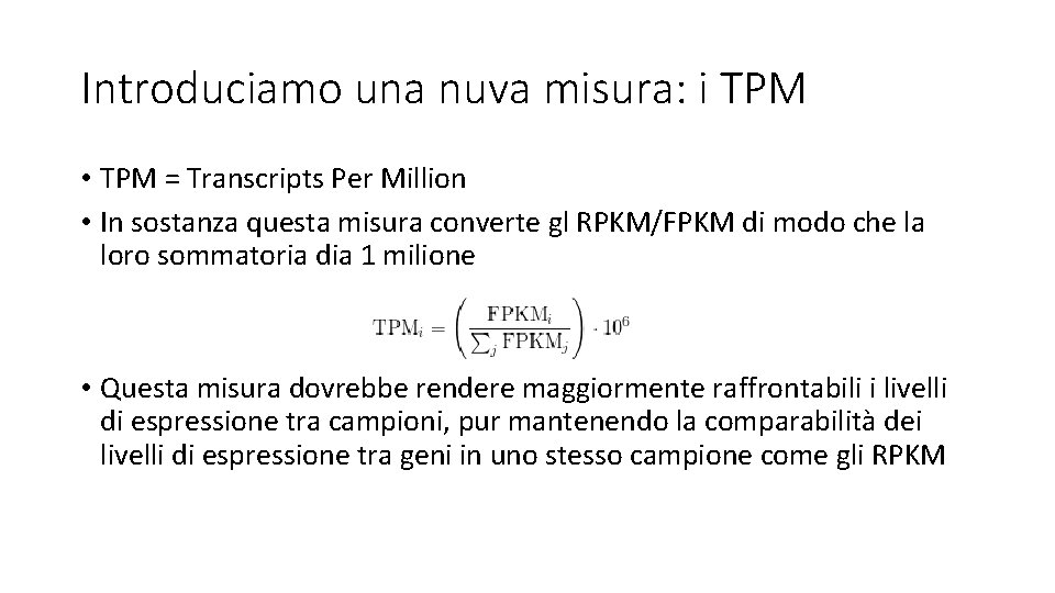 Introduciamo una nuva misura: i TPM • TPM = Transcripts Per Million • In