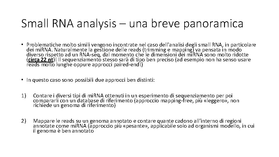 Small RNA analysis – una breve panoramica • Problematiche molto simili vengono incontrate nel