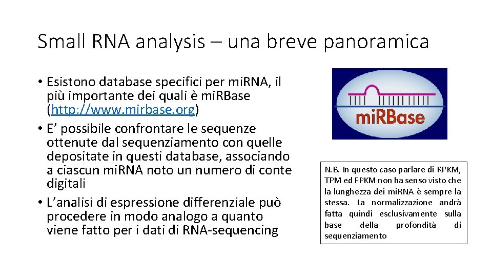 Small RNA analysis – una breve panoramica • Esistono database specifici per mi. RNA,