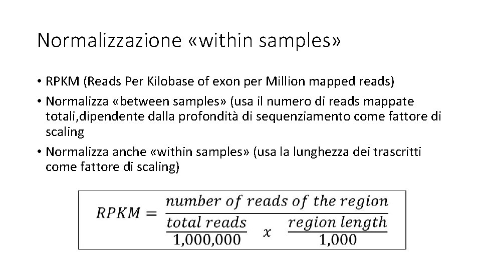 Normalizzazione «within samples» • RPKM (Reads Per Kilobase of exon per Million mapped reads)