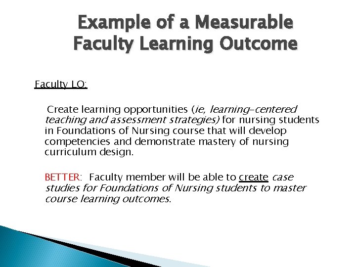 Example of a Measurable Faculty Learning Outcome Faculty LO: Create learning opportunities (ie, learning-centered