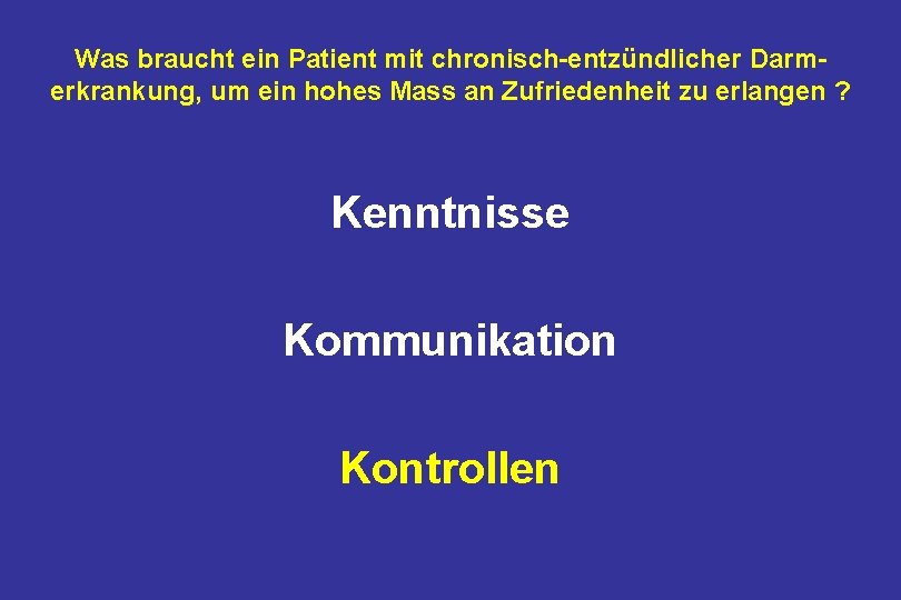 Was braucht ein Patient mit chronisch-entzündlicher Darmerkrankung, um ein hohes Mass an Zufriedenheit zu