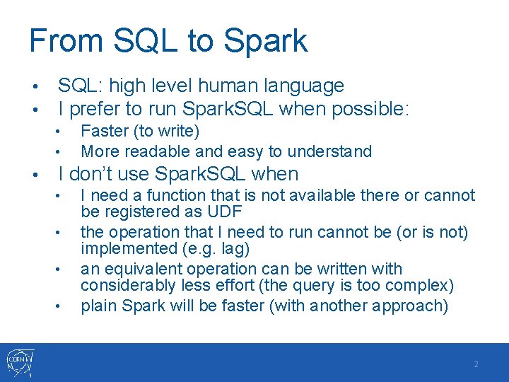 From SQL to Spark • • SQL: high level human language I prefer to