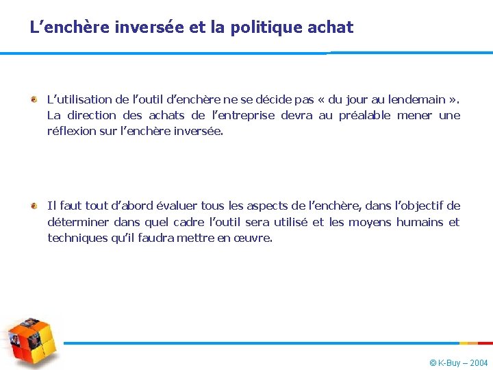 L’enchère inversée et la politique achat L’utilisation de l’outil d’enchère ne se décide pas