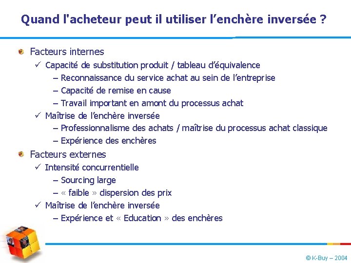 Quand l'acheteur peut il utiliser l’enchère inversée ? Facteurs internes ü Capacité de substitution