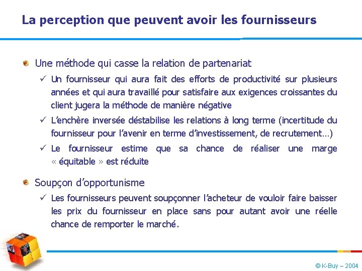 La perception que peuvent avoir les fournisseurs Une méthode qui casse la relation de