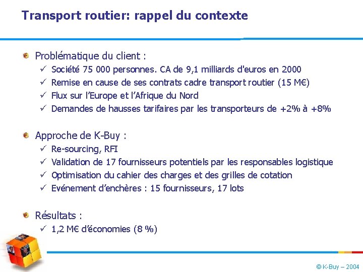 Transport routier: rappel du contexte Problématique du client : ü ü Société 75 000