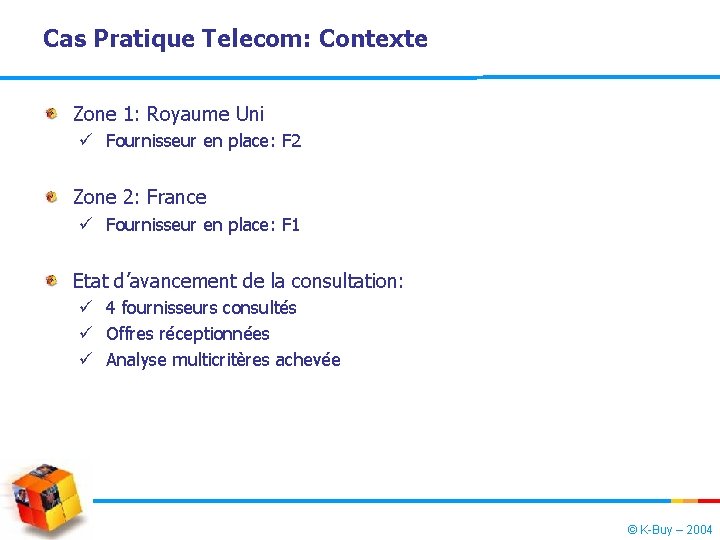 Cas Pratique Telecom: Contexte Zone 1: Royaume Uni ü Fournisseur en place: F 2