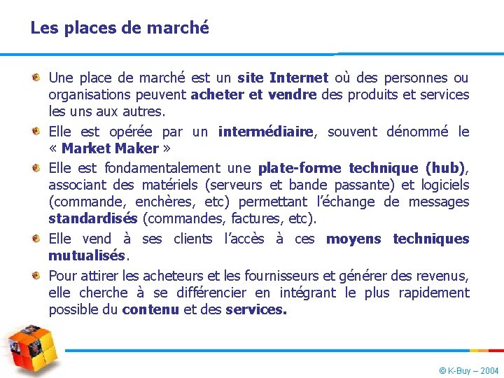 Les places de marché Une place de marché est un site Internet où des